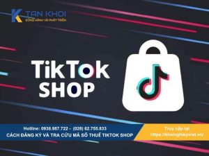 Cách đăng ký và tra cứu mã số thuế TikTok Shop