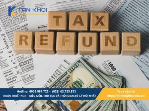 Hoàn thuế TNCN – Điều kiện, thủ tục và thời gian xử lý mới nhất