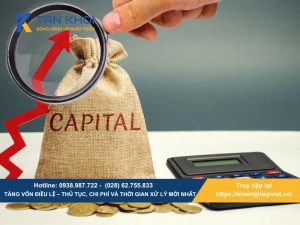 Tăng vốn điều lệ – Thủ tục, chi phí và thời gian xử lý mới nhất